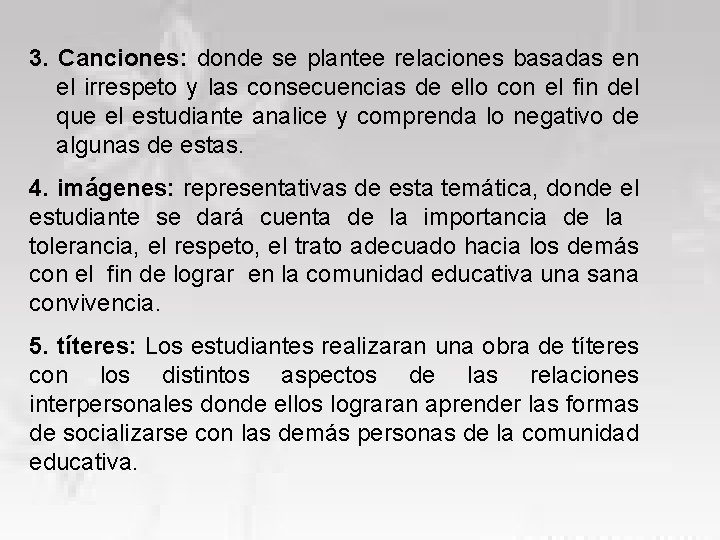 3. Canciones: donde se plantee relaciones basadas en el irrespeto y las consecuencias de