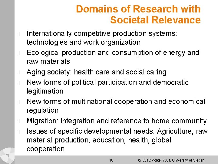 Domains of Research with Societal Relevance l l l l Internationally competitive production systems: