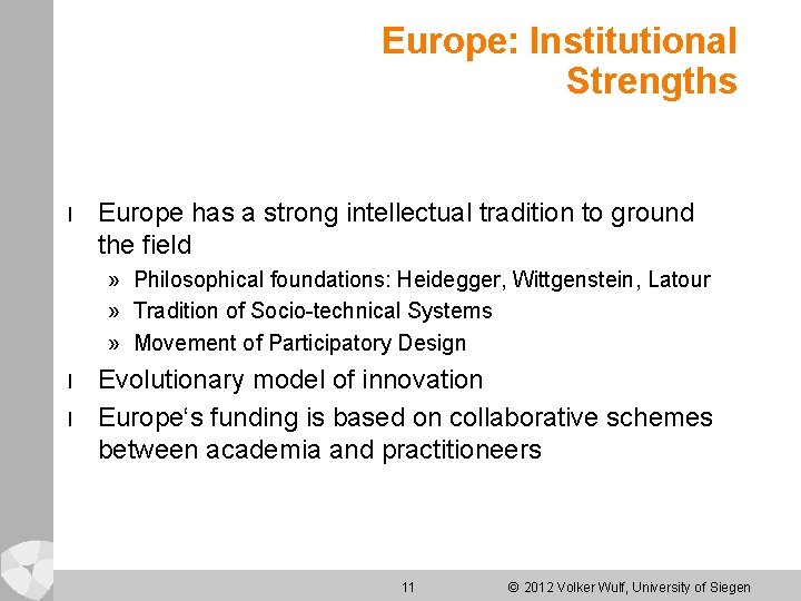 Europe: Institutional Strengths l Europe has a strong intellectual tradition to ground the field