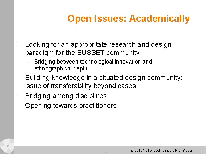 Open Issues: Academically l Looking for an appropritate research and design paradigm for the