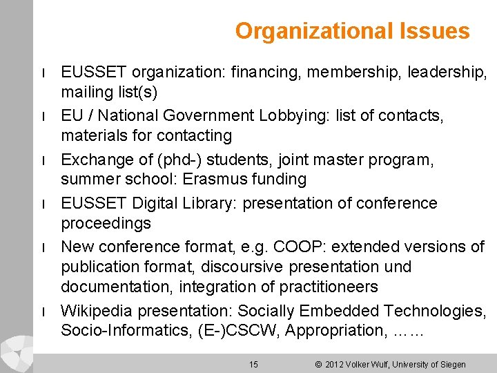 Organizational Issues l l l EUSSET organization: financing, membership, leadership, mailing list(s) EU /