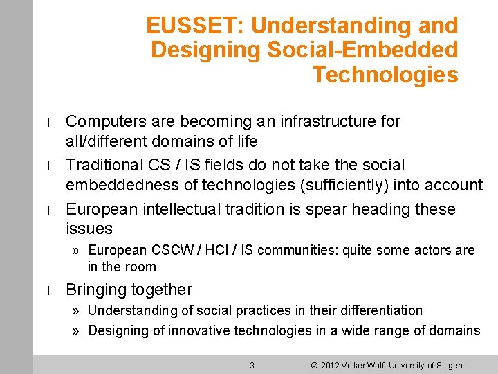 EUSSET: Understanding and Designing Social-Embedded Technologies l l l Computers are becoming an infrastructure