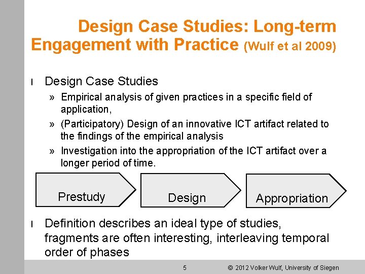 Design Case Studies: Long-term Engagement with Practice (Wulf et al 2009) l Design Case