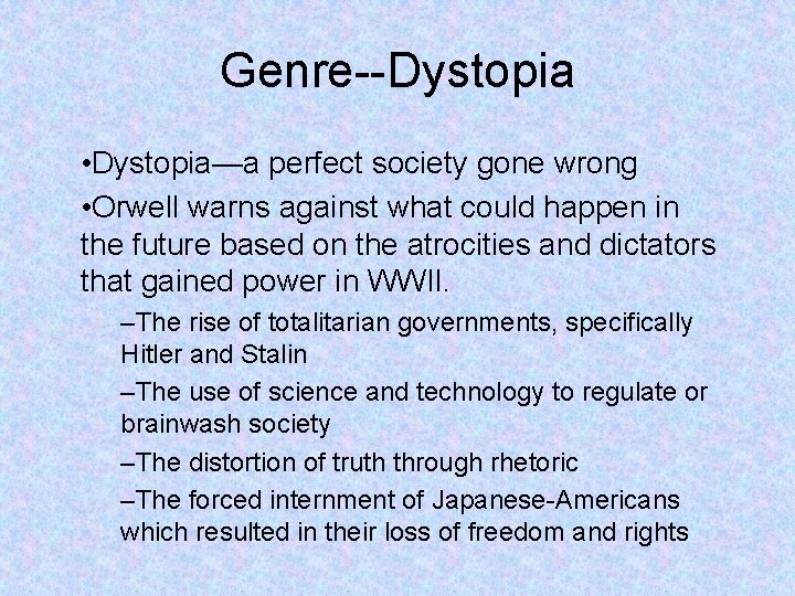 Genre--Dystopia • Dystopia—a perfect society gone wrong • Orwell warns against what could happen