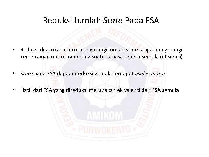 Reduksi Jumlah State Pada FSA • Reduksi dilakukan untuk mengurangi jumlah state tanpa mengurangi