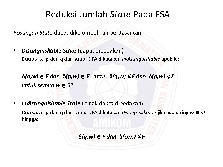 Reduksi Jumlah State Pada FSA Pasangan State dapat dikelompokkan berdasarkan: • Distinguishable State (dapat