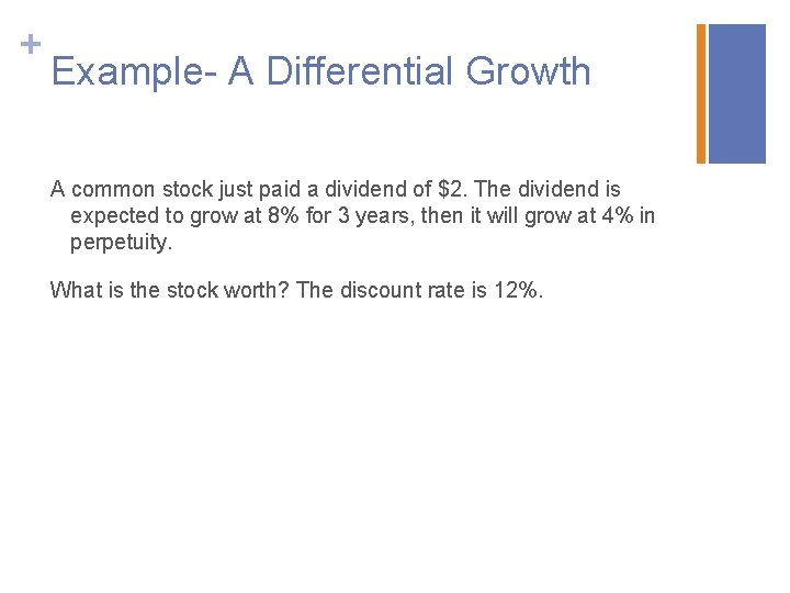 + Example- A Differential Growth A common stock just paid a dividend of $2.