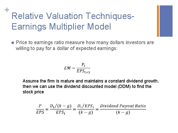 + Relative Valuation Techniques. Earnings Multiplier Model n Price to earnings ratio measure how