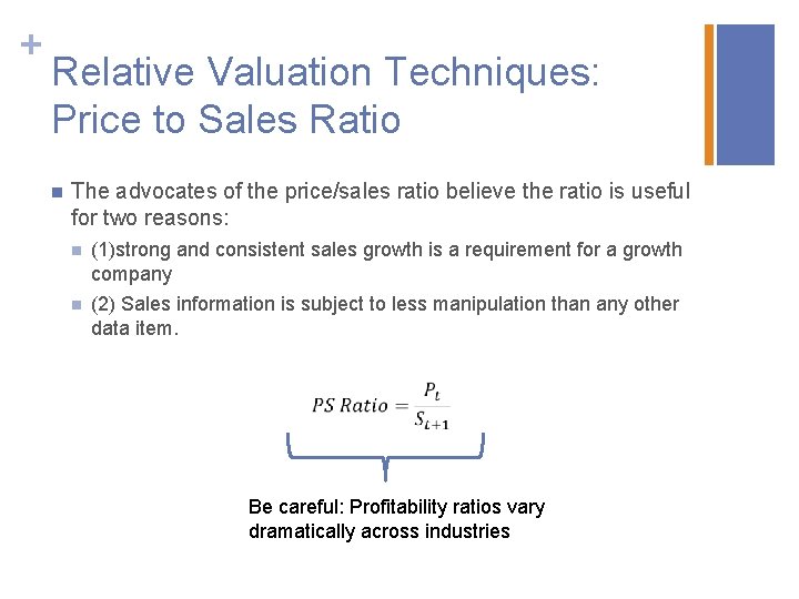 + Relative Valuation Techniques: Price to Sales Ratio n The advocates of the price/sales