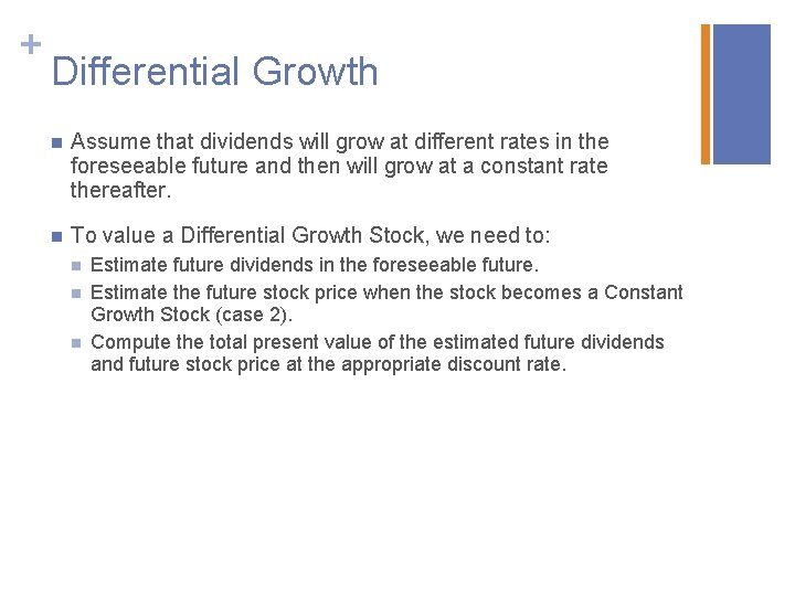 + Differential Growth n Assume that dividends will grow at different rates in the