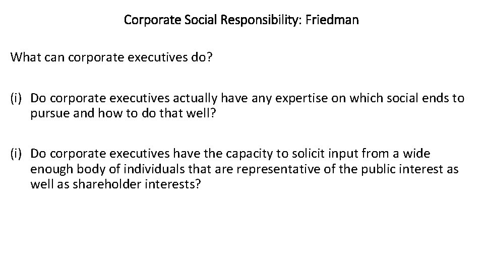 Corporate Social Responsibility: Friedman What can corporate executives do? (i) Do corporate executives actually