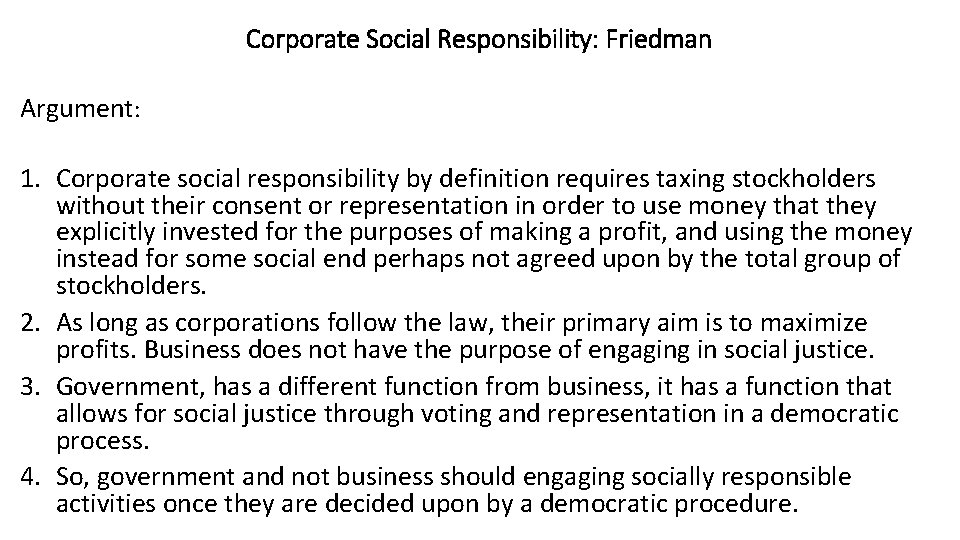 Corporate Social Responsibility: Friedman Argument: 1. Corporate social responsibility by definition requires taxing stockholders