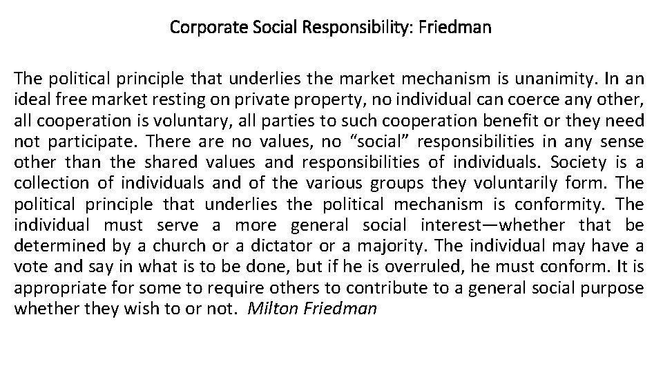Corporate Social Responsibility: Friedman The political principle that underlies the market mechanism is unanimity.