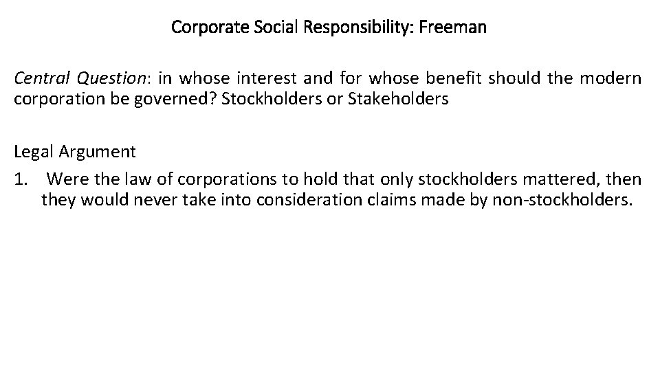 Corporate Social Responsibility: Freeman Central Question: in whose interest and for whose benefit should