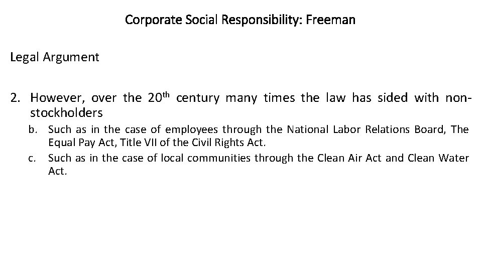 Corporate Social Responsibility: Freeman Legal Argument 2. However, over the 20 th century many