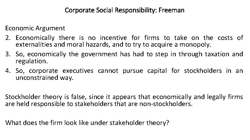 Corporate Social Responsibility: Freeman Economic Argument 2. Economically there is no incentive for firms