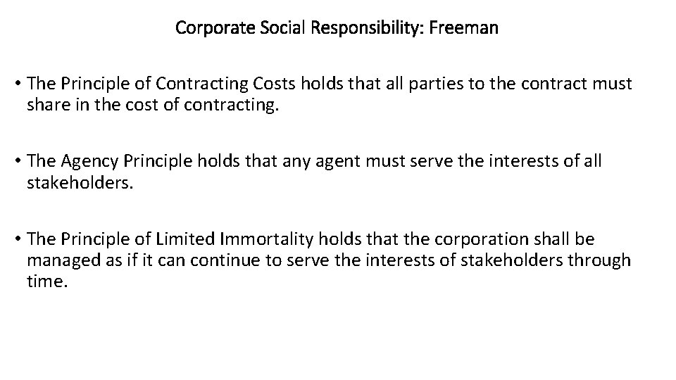 Corporate Social Responsibility: Freeman • The Principle of Contracting Costs holds that all parties