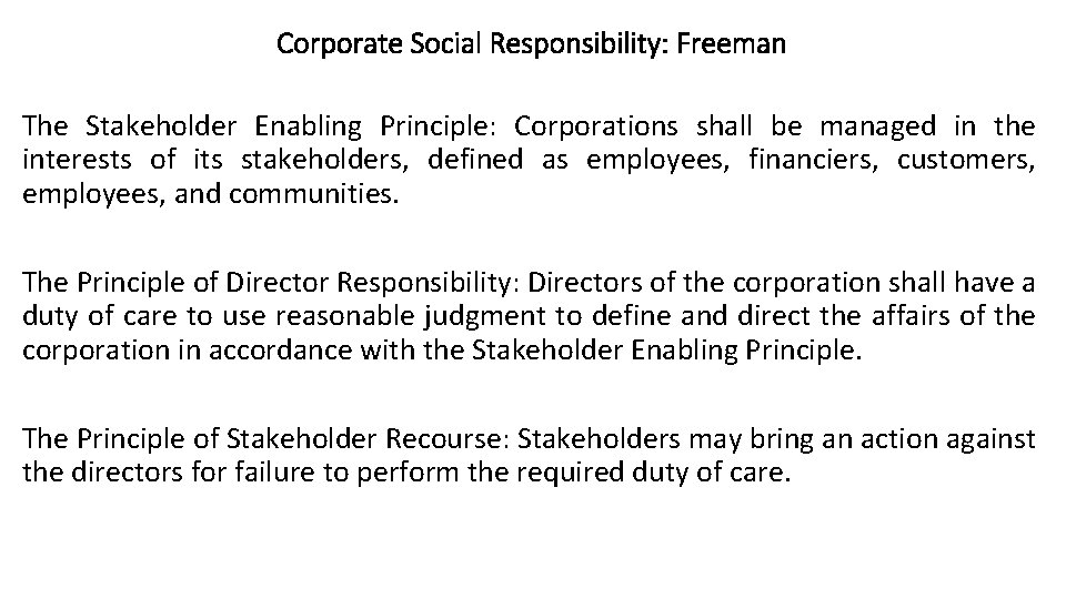 Corporate Social Responsibility: Freeman The Stakeholder Enabling Principle: Corporations shall be managed in the