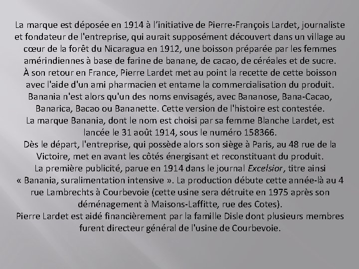La marque est déposée en 1914 à l’initiative de Pierre-François Lardet, journaliste et fondateur La marque est déposée en 1914 à l’initiative de Pierre-François Lardet, journaliste et fondateur