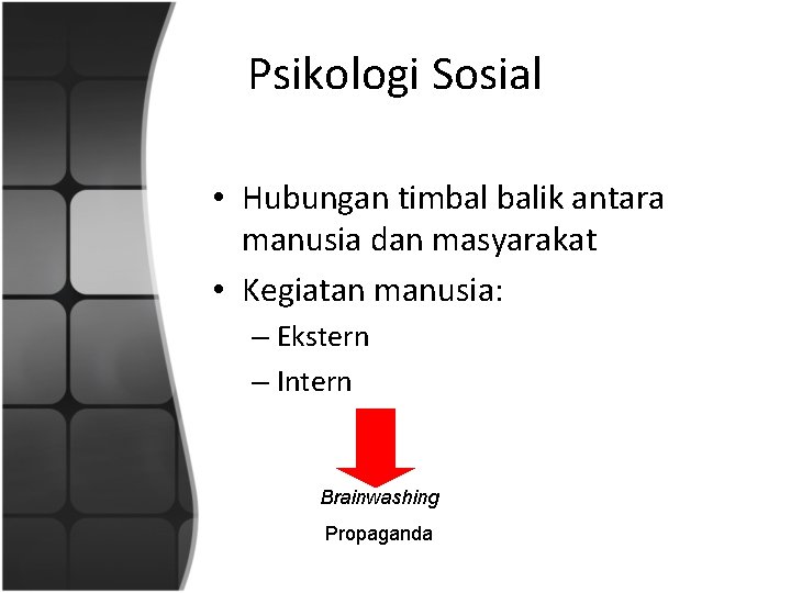 Psikologi Sosial • Hubungan timbal balik antara manusia dan masyarakat • Kegiatan manusia: –