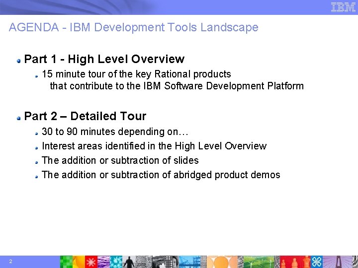 AGENDA - IBM Development Tools Landscape Part 1 - High Level Overview 15 minute