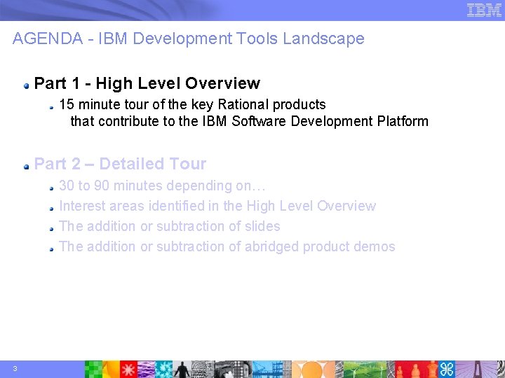 AGENDA - IBM Development Tools Landscape Part 1 - High Level Overview 15 minute