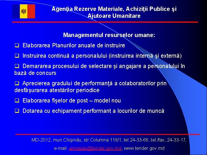 Agenţia Rezerve Materiale, Achiziţii Publice şi Ajutoare Umanitare Managementul resurselor umane: q Elaborarea Planurilor