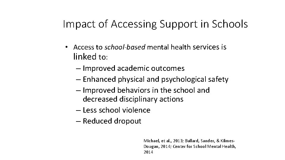 Impact of Accessing Support in Schools • Access to school-based mental health services is