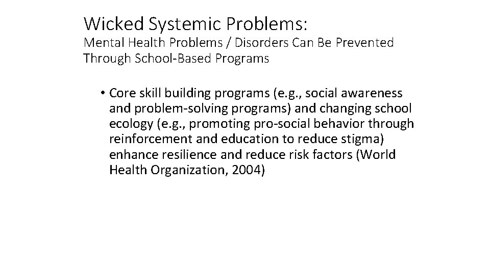 Wicked Systemic Problems: Mental Health Problems / Disorders Can Be Prevented Through School-Based Programs