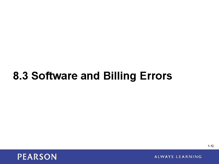 8. 3 Software and Billing Errors 1 -12 