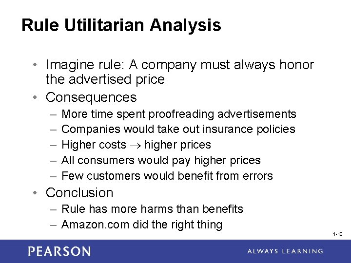 Rule Utilitarian Analysis • Imagine rule: A company must always honor the advertised price