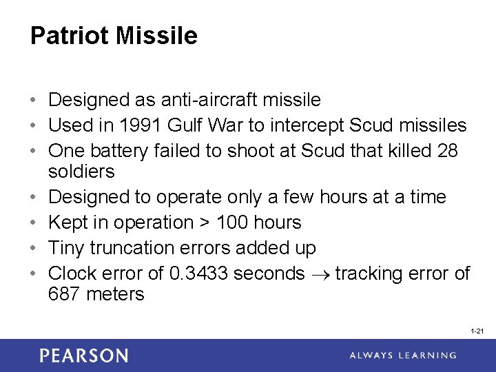 Patriot Missile • Designed as anti-aircraft missile • Used in 1991 Gulf War to