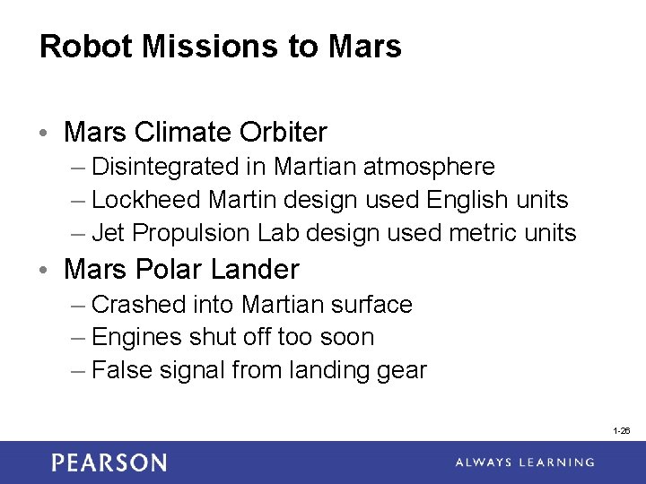 Robot Missions to Mars • Mars Climate Orbiter – Disintegrated in Martian atmosphere –
