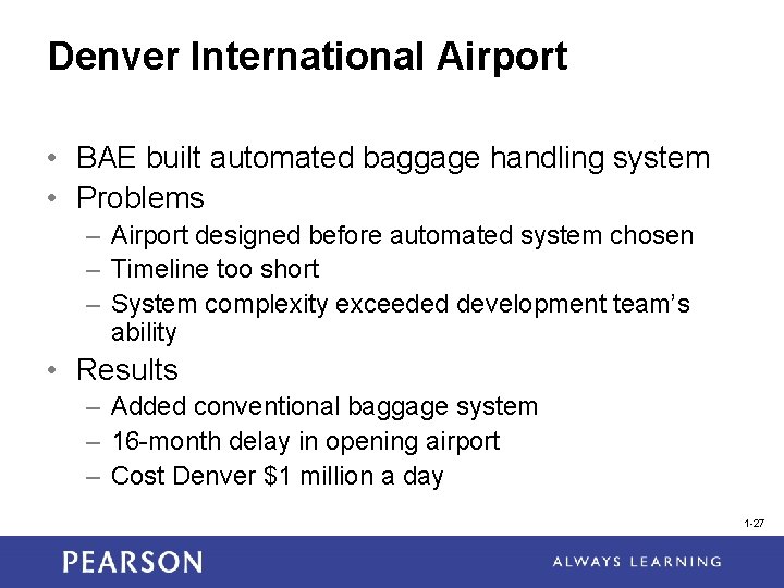 Denver International Airport • BAE built automated baggage handling system • Problems – Airport