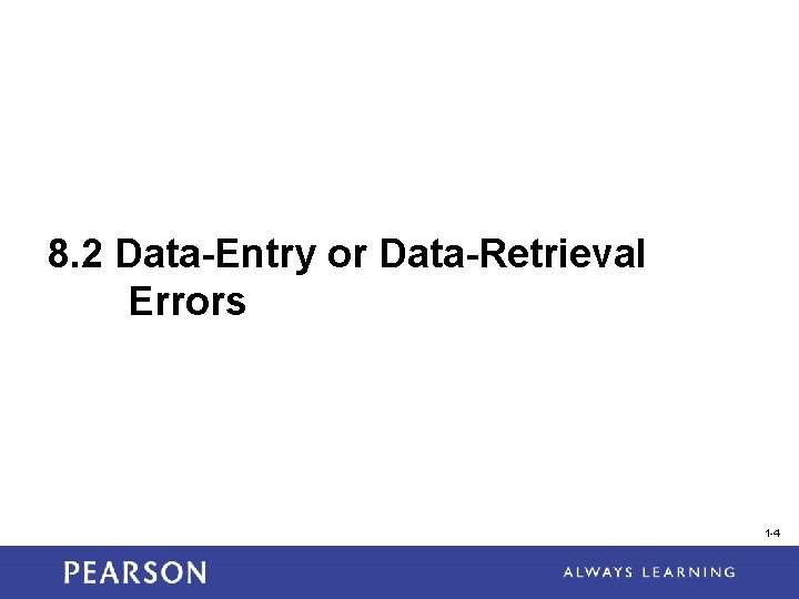 8. 2 Data-Entry or Data-Retrieval Errors 1 -4 