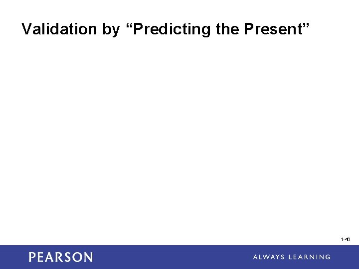 Validation by “Predicting the Present” 1 -46 