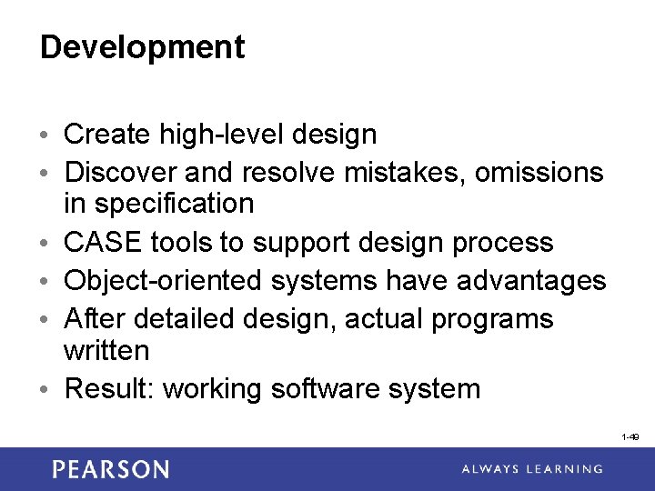 Development • Create high-level design • Discover and resolve mistakes, omissions in specification •