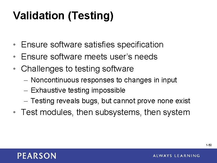 Validation (Testing) • Ensure software satisfies specification • Ensure software meets user’s needs •