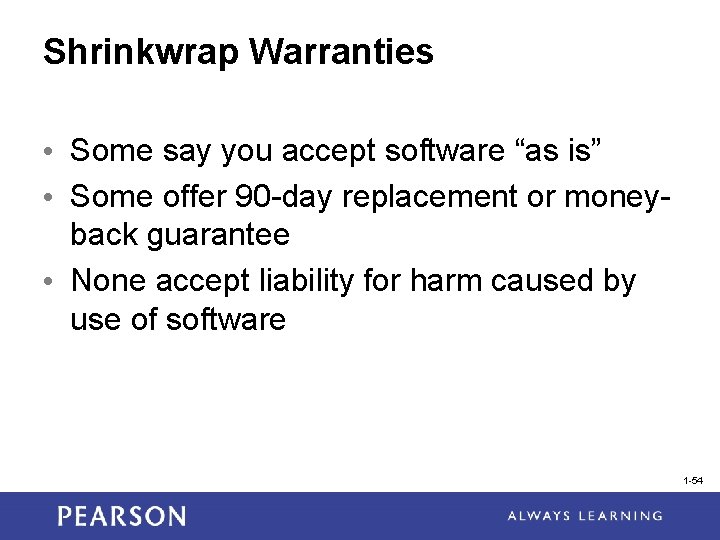 Shrinkwrap Warranties • Some say you accept software “as is” • Some offer 90