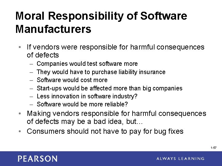 Moral Responsibility of Software Manufacturers • If vendors were responsible for harmful consequences of