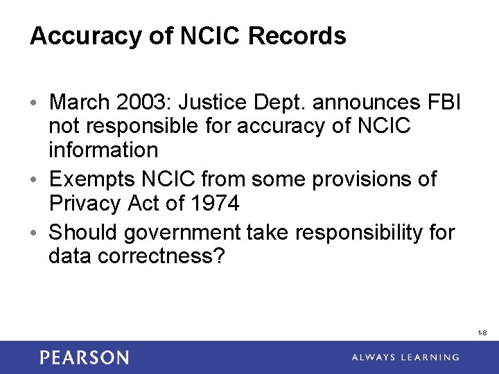 Accuracy of NCIC Records • March 2003: Justice Dept. announces FBI not responsible for