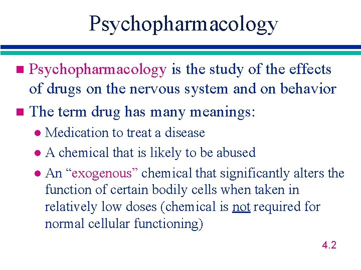 Psychopharmacology is the study of the effects of drugs on the nervous system and