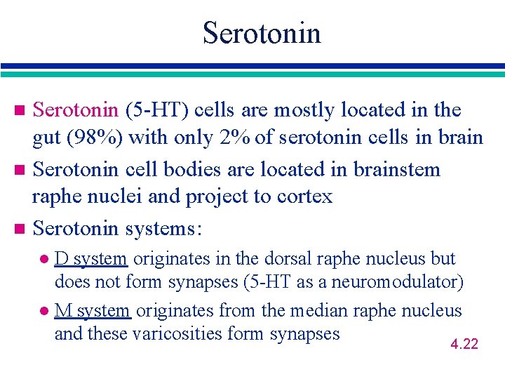 Serotonin (5 -HT) cells are mostly located in the gut (98%) with only 2%