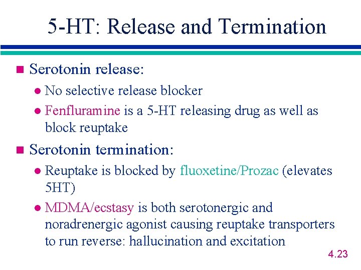 5 -HT: Release and Termination n Serotonin release: No selective release blocker l Fenfluramine