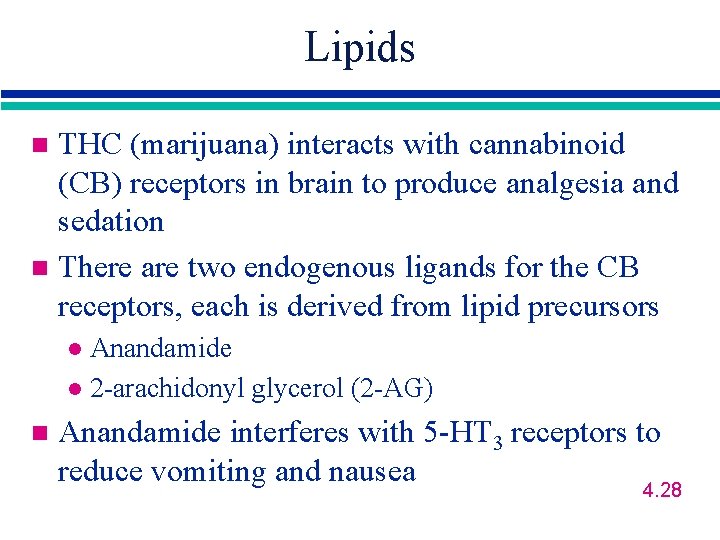 Lipids THC (marijuana) interacts with cannabinoid (CB) receptors in brain to produce analgesia and