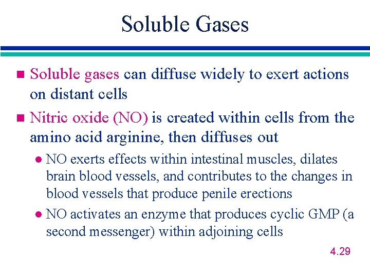 Soluble Gases Soluble gases can diffuse widely to exert actions on distant cells n