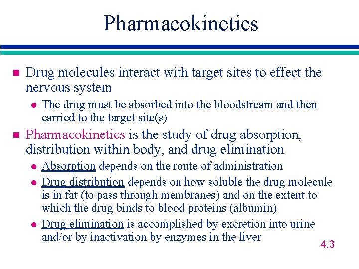 Pharmacokinetics n Drug molecules interact with target sites to effect the nervous system l
