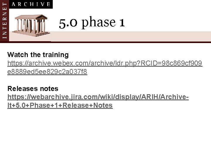 5. 0 phase 1 Watch the training https: //archive. webex. com/archive/ldr. php? RCID=98 c