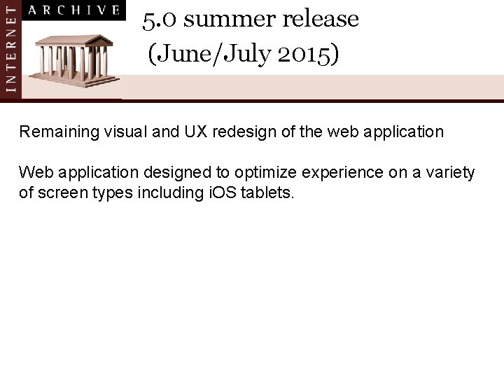 5. 0 summer release (June/July 2015) Remaining visual and UX redesign of the web