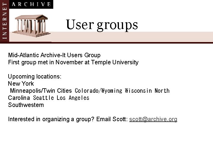 User groups Mid-Atlantic Archive-It Users Group First group met in November at Temple University